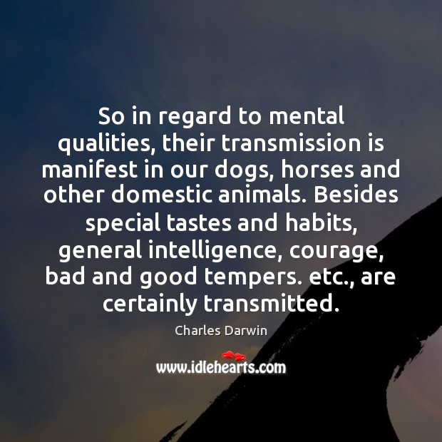 So in regard to mental qualities, their transmission is manifest in our Image