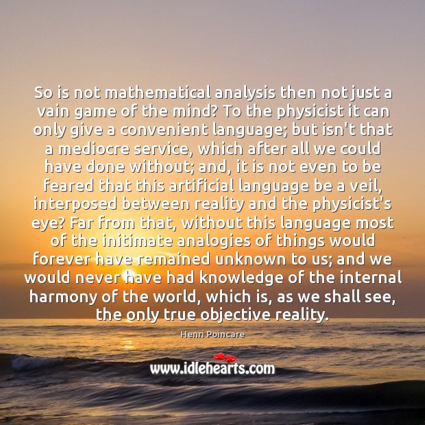 So is not mathematical analysis then not just a vain game of Image