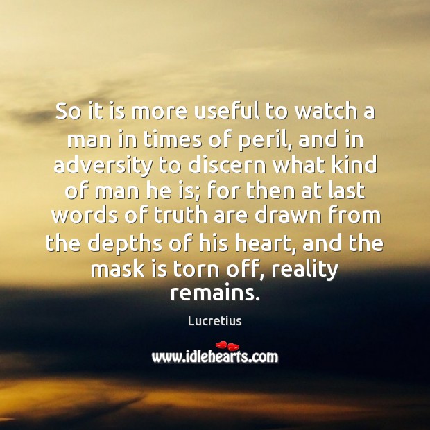 So it is more useful to watch a man in times of Lucretius Picture Quote