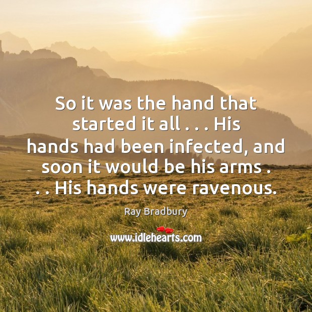 So it was the hand that started it all . . . His hands had Image