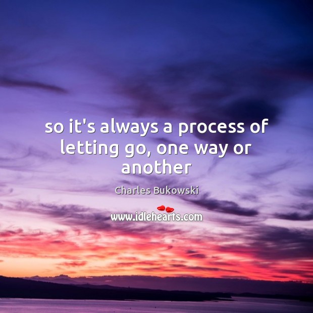 So it’s always a process of letting go, one way or another Image