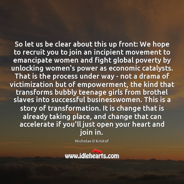 So let us be clear about this up front: We hope to Nicholas D Kristof Picture Quote