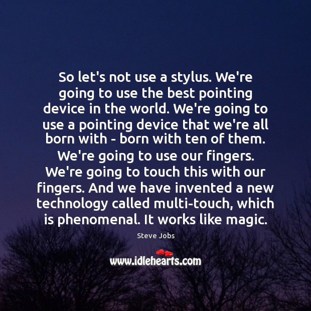 So let’s not use a stylus. We’re going to use the best Steve Jobs Picture Quote