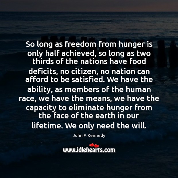 So long as freedom from hunger is only half achieved, so long Image