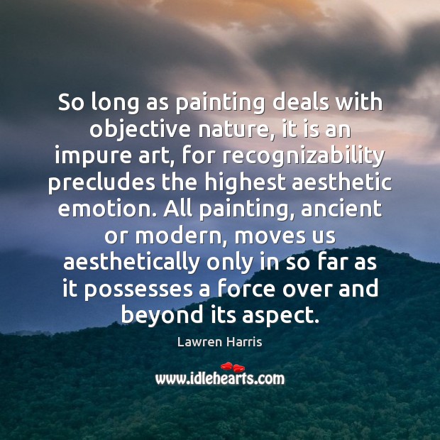 So long as painting deals with objective nature, it is an impure Image