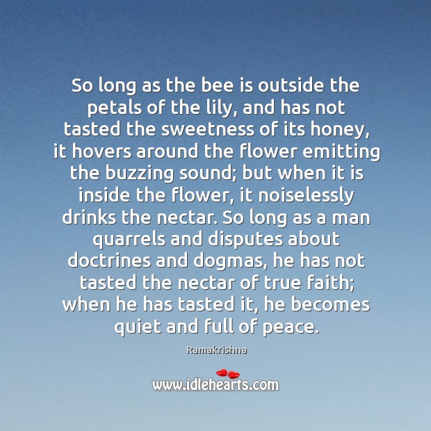 So long as the bee is outside the petals of the lily, Ramakrishna Picture Quote