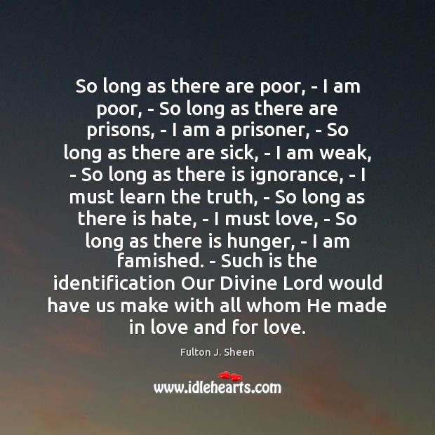 So long as there are poor, – I am poor, – So Fulton J. Sheen Picture Quote