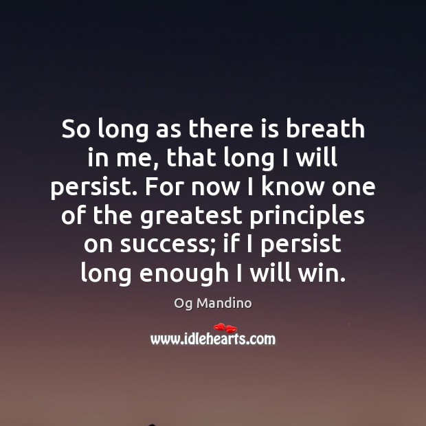 So long as there is breath in me, that long I will Og Mandino Picture Quote