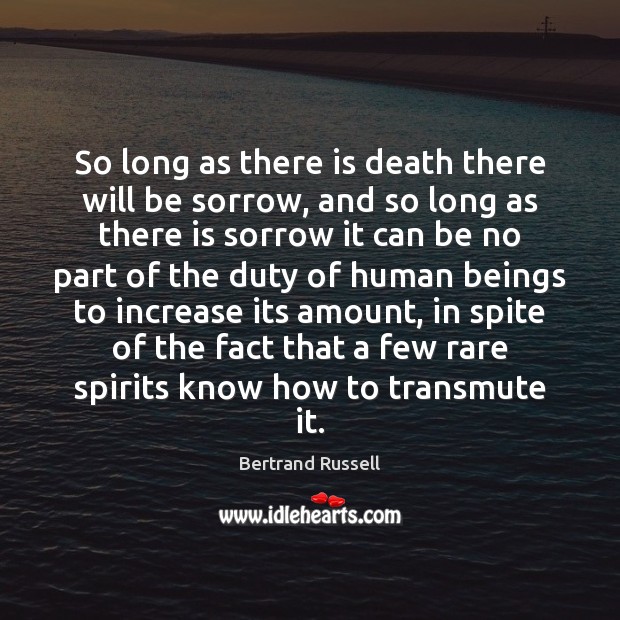 So long as there is death there will be sorrow, and so Bertrand Russell Picture Quote