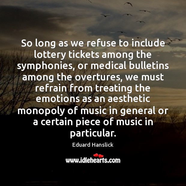 So long as we refuse to include lottery tickets among the symphonies, Medical Quotes Image