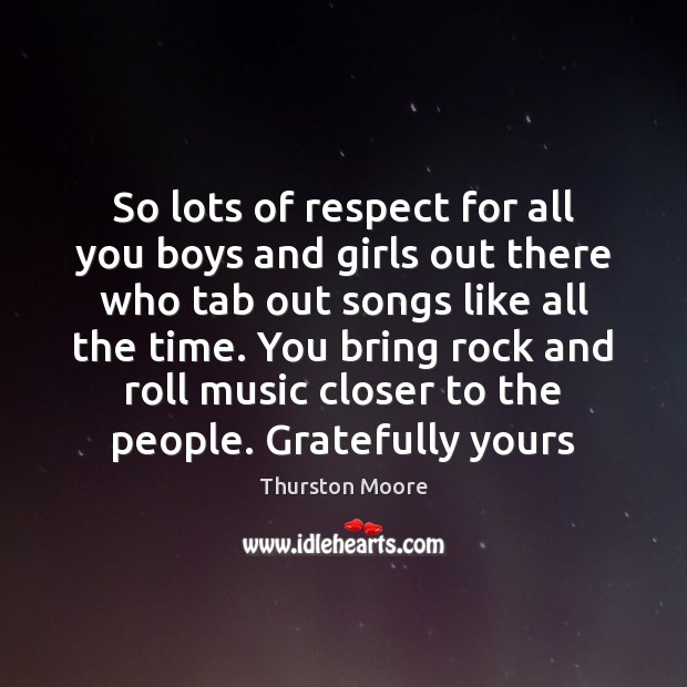 So lots of respect for all you boys and girls out there Image