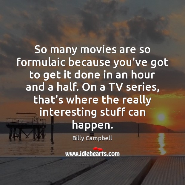 So many movies are so formulaic because you’ve got to get it Movies Quotes Image