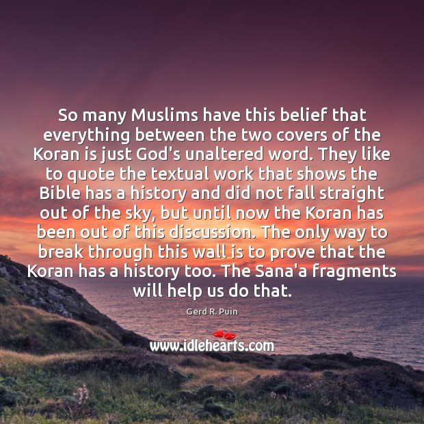 So many Muslims have this belief that everything between the two covers Gerd R. Puin Picture Quote