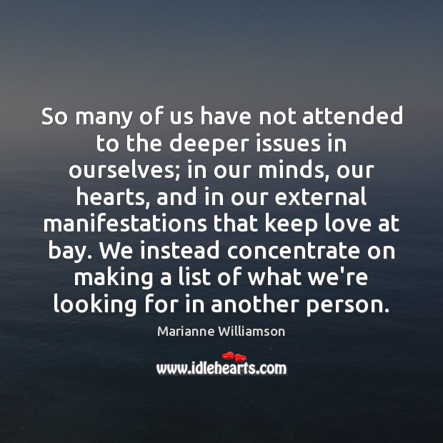 So many of us have not attended to the deeper issues in Marianne Williamson Picture Quote