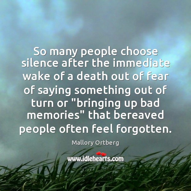 So many people choose silence after the immediate wake of a death Mallory Ortberg Picture Quote