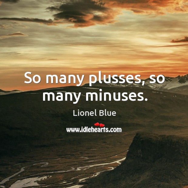 So many plusses, so many minuses. Lionel Blue Picture Quote