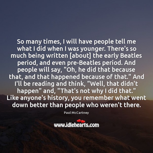 So many times, I will have people tell me what I did Paul McCartney Picture Quote