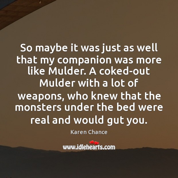 So maybe it was just as well that my companion was more Karen Chance Picture Quote
