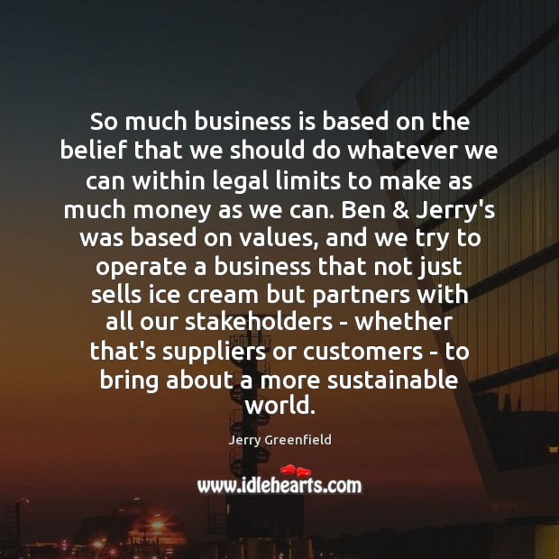 So much business is based on the belief that we should do Legal Quotes Image
