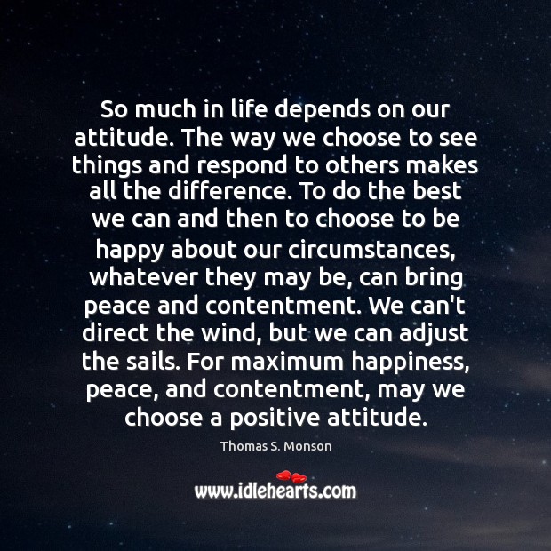 So much in life depends on our attitude. The way we choose Positive Attitude Quotes Image