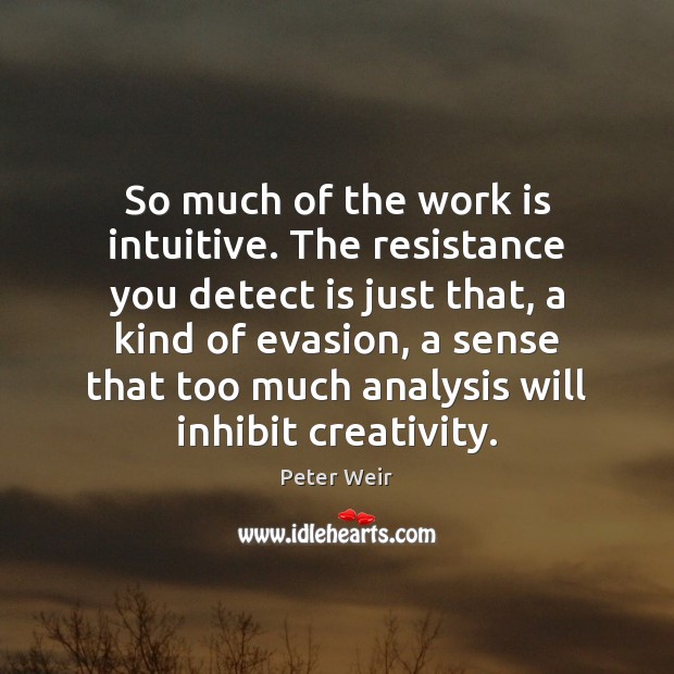 So much of the work is intuitive. The resistance you detect is Image