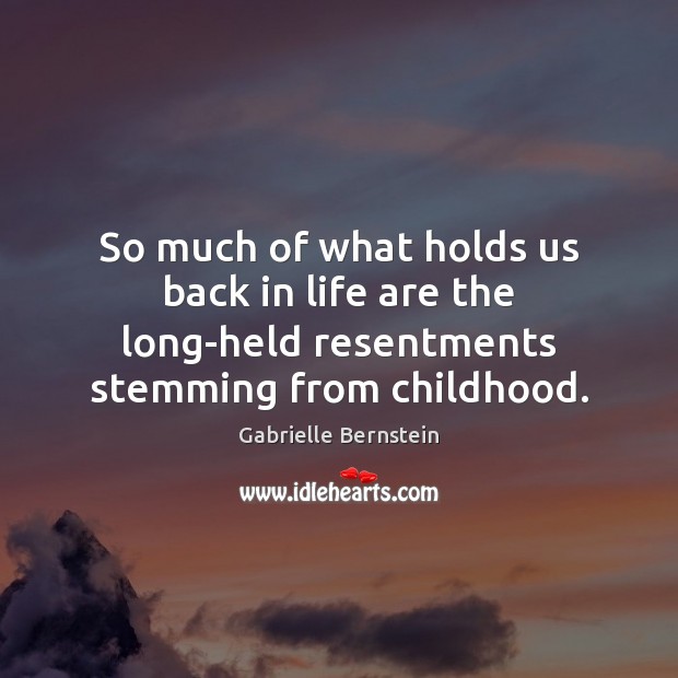 So much of what holds us back in life are the long-held Gabrielle Bernstein Picture Quote
