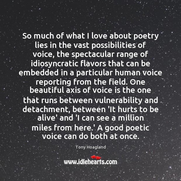 So much of what I love about poetry lies in the vast Tony Hoagland Picture Quote