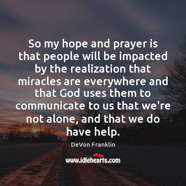 So my hope and prayer is that people will be impacted by Communication Quotes Image