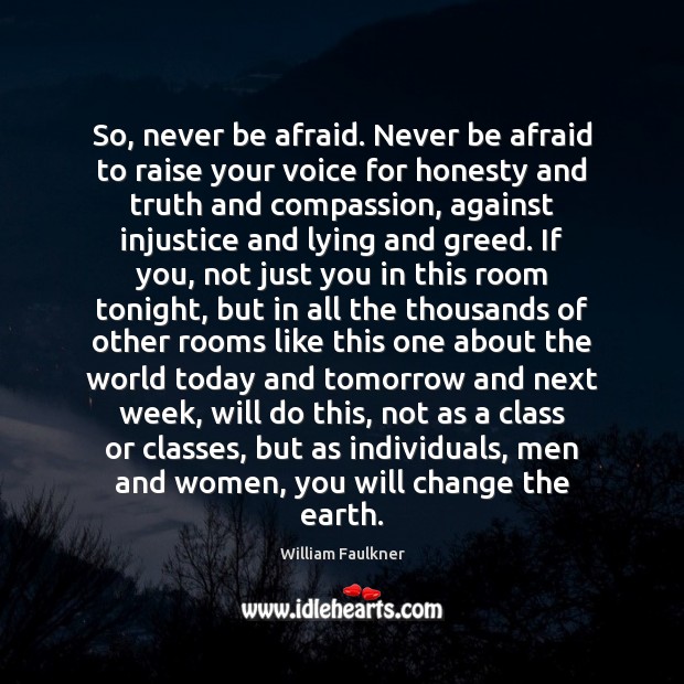 So, never be afraid. Never be afraid to raise your voice for Never Be Afraid Quotes Image