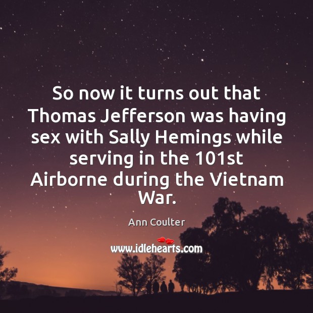 So now it turns out that Thomas Jefferson was having sex with Image