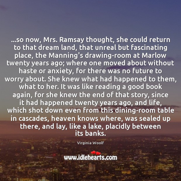 …so now, Mrs. Ramsay thought, she could return to that dream land, Virginia Woolf Picture Quote