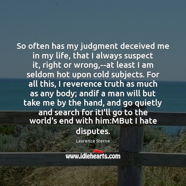 So often has my judgment deceived me in my life, that I Laurence Sterne Picture Quote