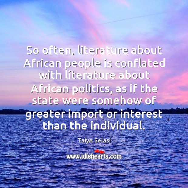 So often, literature about African people is conflated with literature about African Image