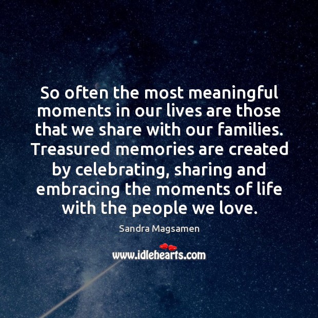 So often the most meaningful moments in our lives are those that Sandra Magsamen Picture Quote