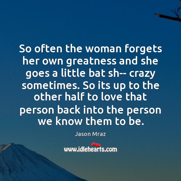 So often the woman forgets her own greatness and she goes a Image