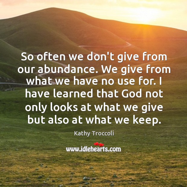 So often we don’t give from our abundance. We give from what Image