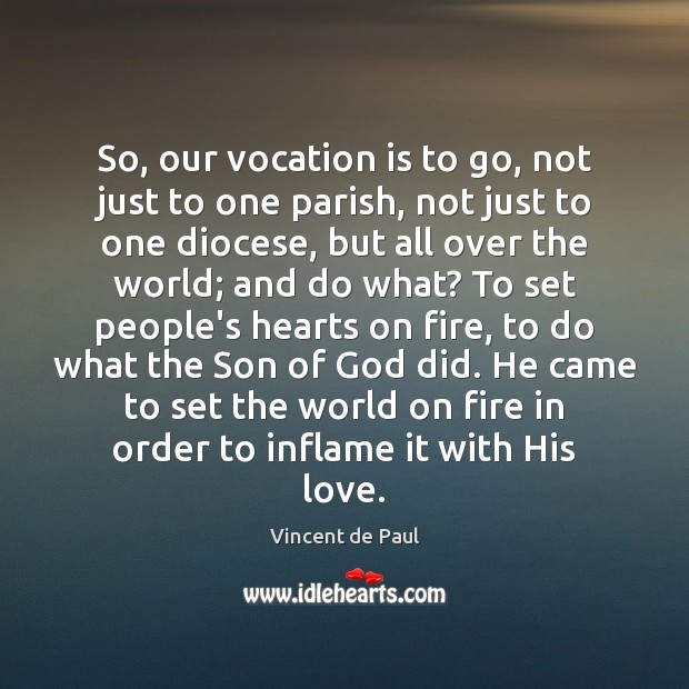 So, our vocation is to go, not just to one parish, not Image