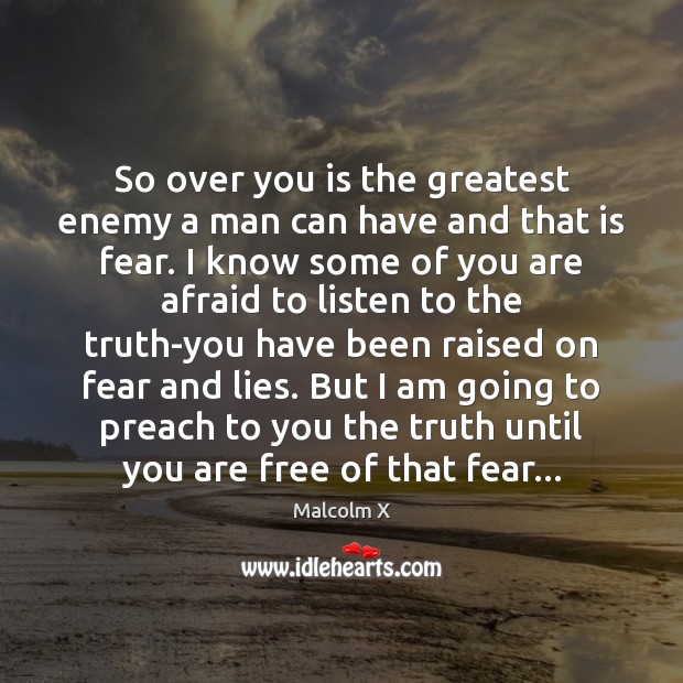So over you is the greatest enemy a man can have and Malcolm X Picture Quote