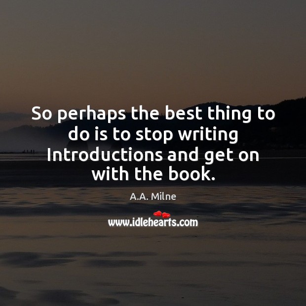 So perhaps the best thing to do is to stop writing Introductions and get on with the book. Image