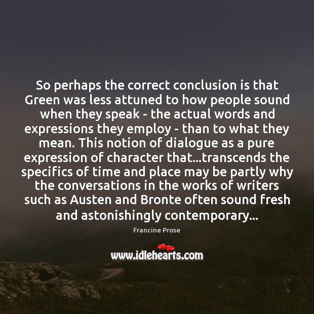 So perhaps the correct conclusion is that Green was less attuned to Francine Prose Picture Quote