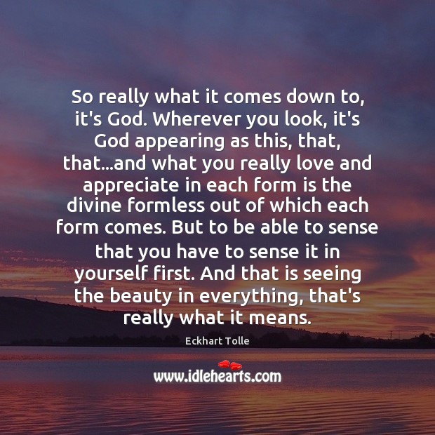 So really what it comes down to, it’s God. Wherever you look, Image