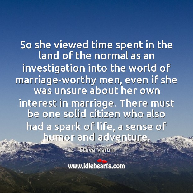So she viewed time spent in the land of the normal as Steve Martin Picture Quote