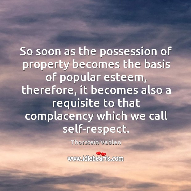 So soon as the possession of property becomes the basis of popular Image