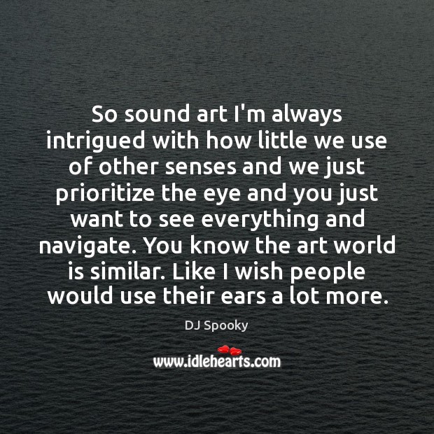 So sound art I’m always intrigued with how little we use of Image