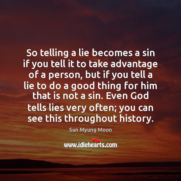 So telling a lie becomes a sin if you tell it to Sun Myung Moon Picture Quote