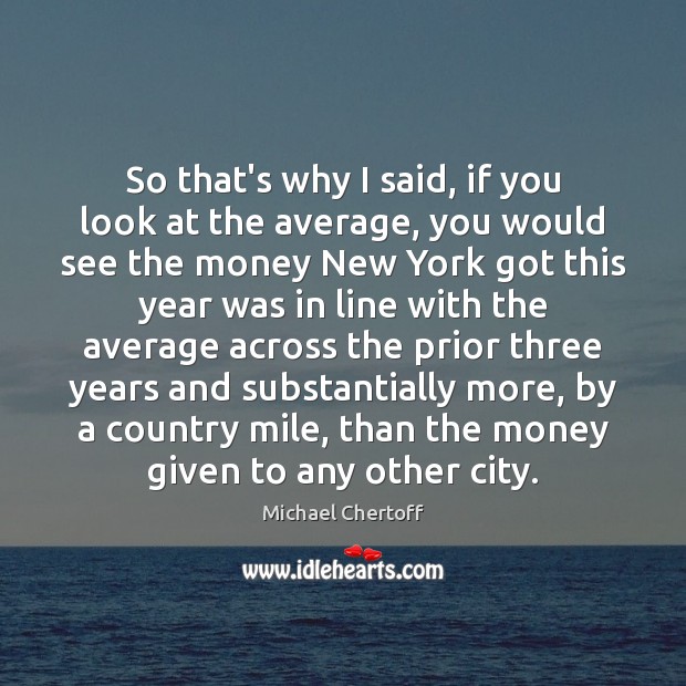 So that’s why I said, if you look at the average, you Image