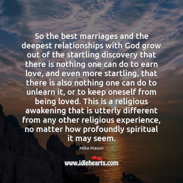 So the best marriages and the deepest relationships with God grow out Awakening Quotes Image