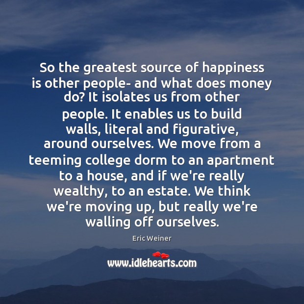 So the greatest source of happiness is other people- and what does Happiness Quotes Image