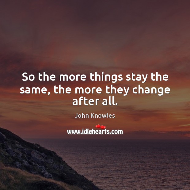 So the more things stay the same, the more they change after all. Image