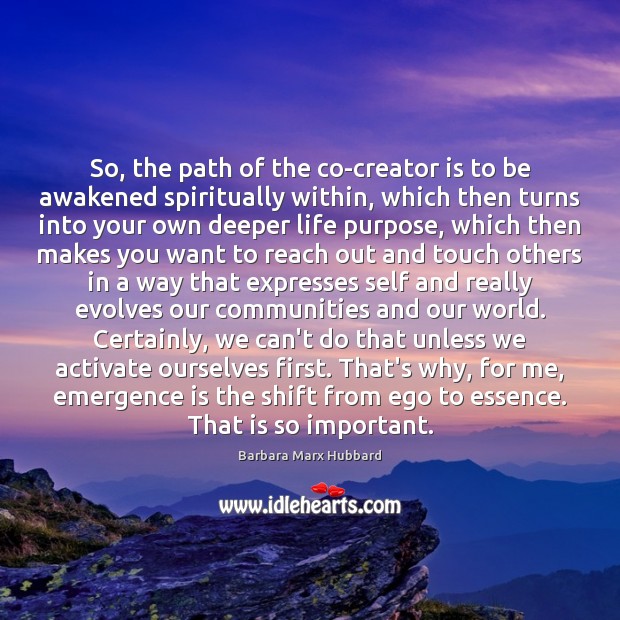 So, the path of the co-creator is to be awakened spiritually within, Barbara Marx Hubbard Picture Quote